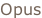 Opus